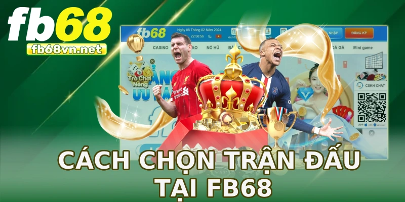 Cách chọn trận đấu tại FB68