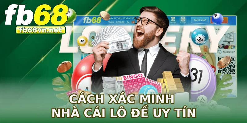 Cách xác minh nhà cái lô đề uy tín