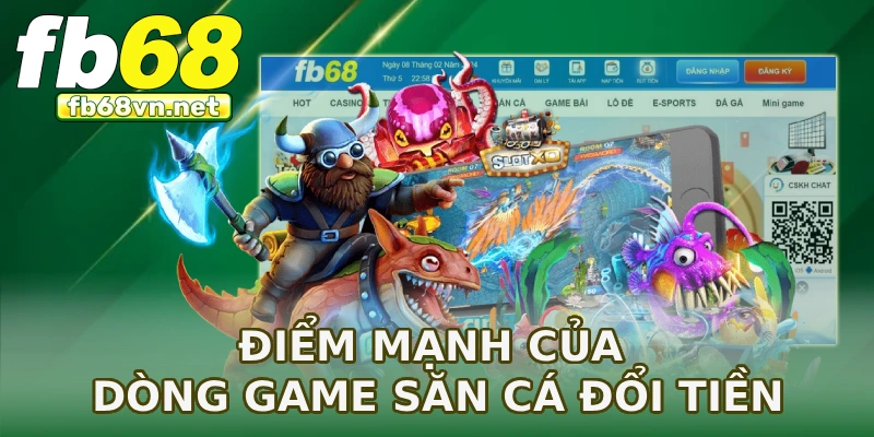 Điểm mạnh của dòng game săn cá đổi tiền