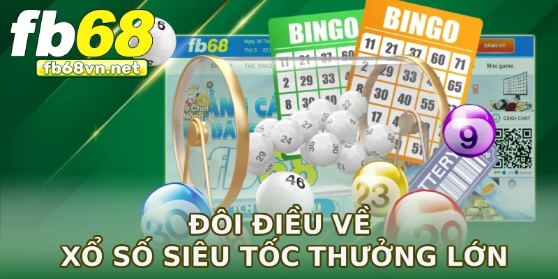 Đôi điều về xổ số siêu tốc thưởng lớn