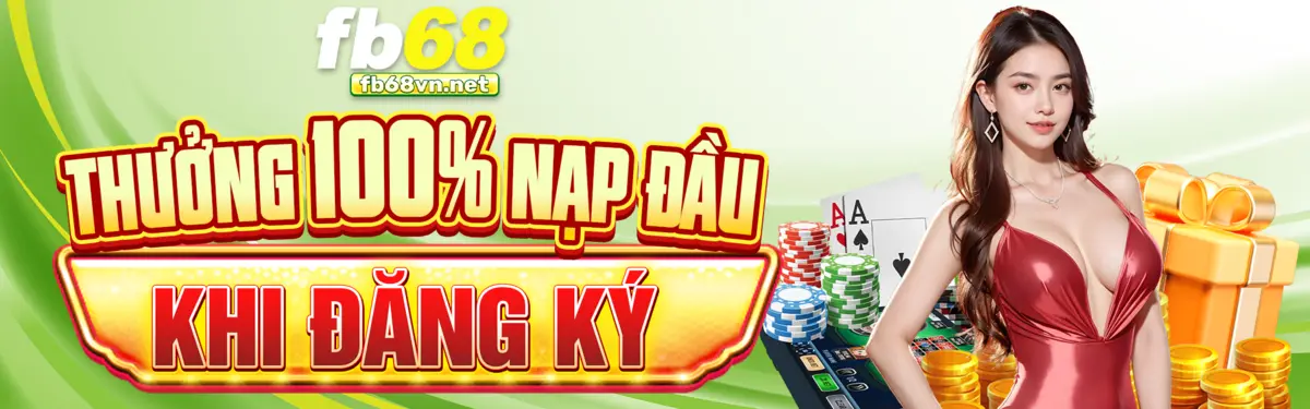 FB68 Thưởng 100% nạp đầu