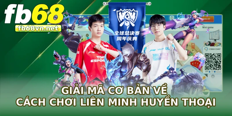 Giải mã cơ bản về cách chơi Liên Minh Huyền Thoại