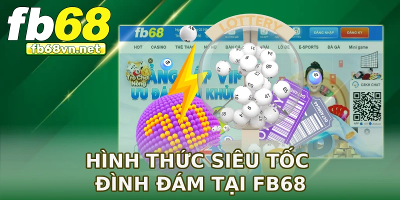 Hình thức siêu tốc đình đám tại FB68