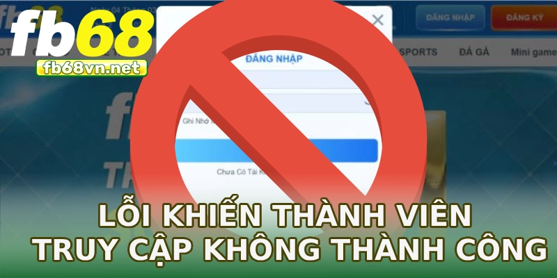Lỗi khiến thành viên truy cập không thành công