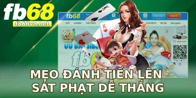 Mẹo đánh tiến lên sát phạt dễ thắng